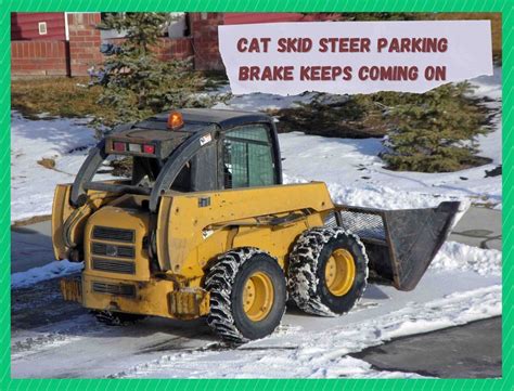 cat skid steer parking brake keeps coming on|cat 277c parking break problems.